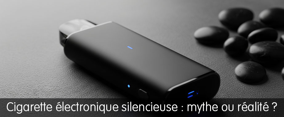 ecig silencieuse