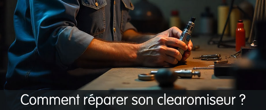 comment reparer clearomiseur cigarette electronique 