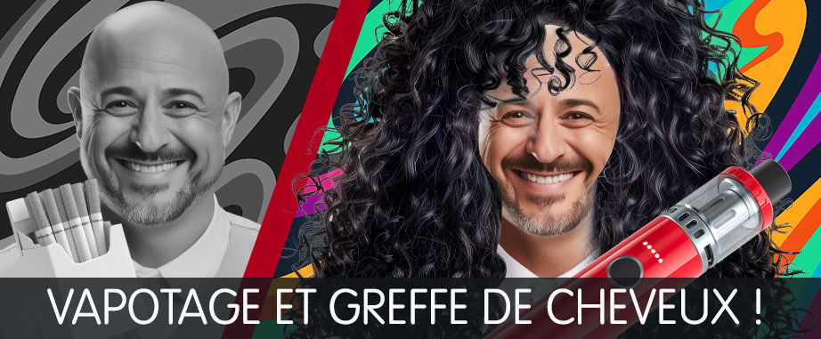 vapotage greffe de cheveux