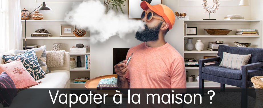 vapoter a la maison