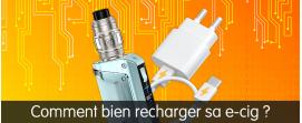 comment bien charger cigarette electronique