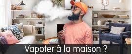 vapoter a la maison