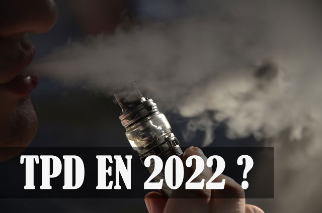 nouvelle tpd 2022 vape